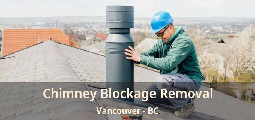 Chimney Blockage Removal Vancouver - BC