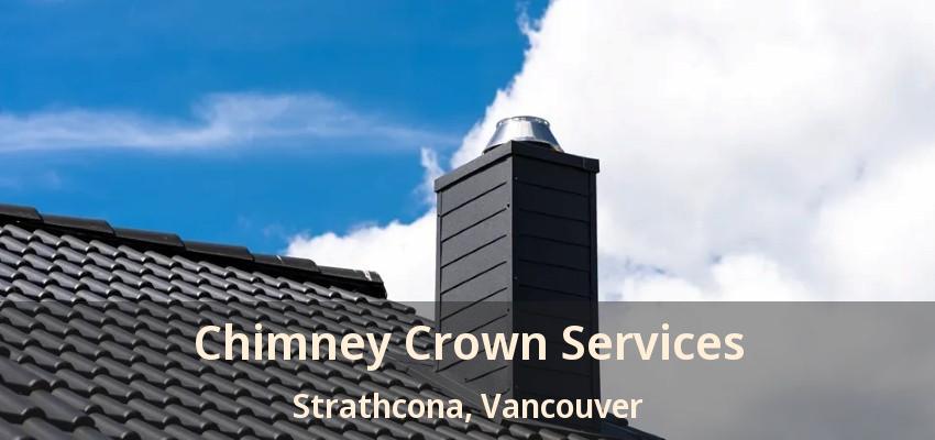 Chimney Crown Services Strathcona, Vancouver - BC