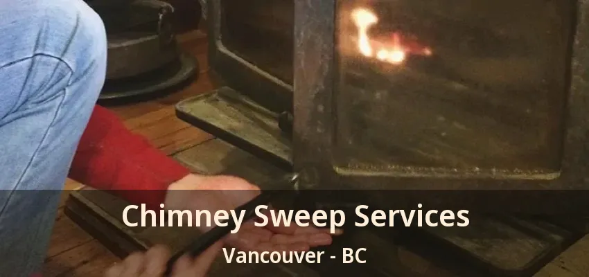 Chimney Sweep Services Vancouver - BC
