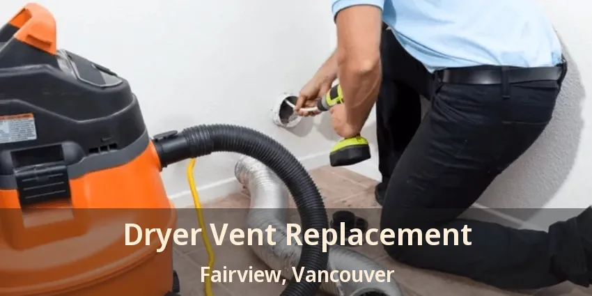 Dryer Vent Replacement Fairview, Vancouver - BC
