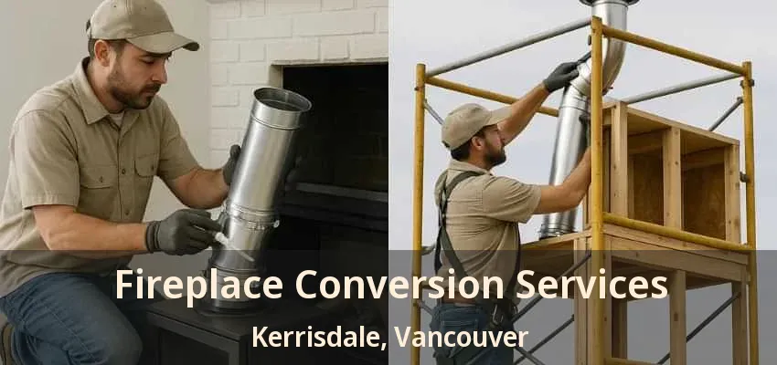 Fireplace Conversion Services Kerrisdale, Vancouver - BC