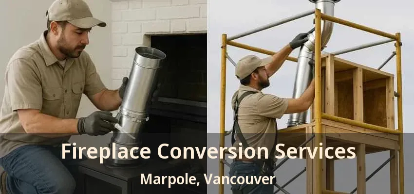 Fireplace Conversion Services Marpole, Vancouver - BC