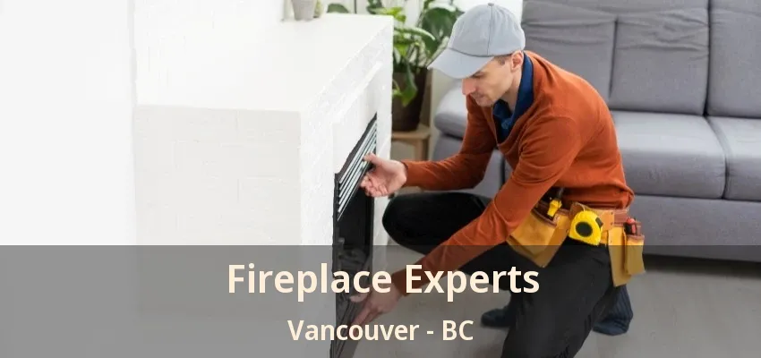 Fireplace Experts Vancouver - BC