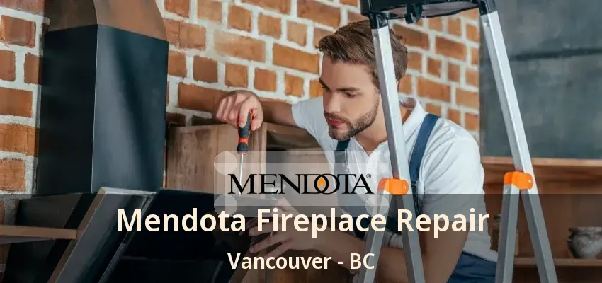 Mendota Fireplace Repair Vancouver - BC