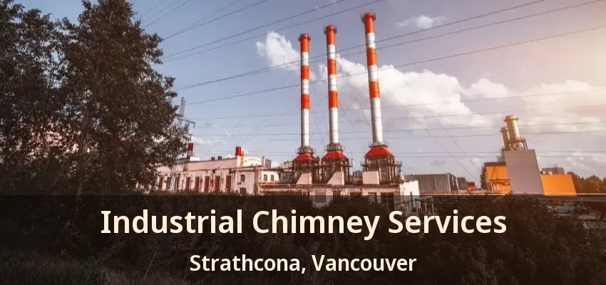 Industrial Chimney Services Strathcona, Vancouver - BC